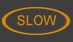 More slow
